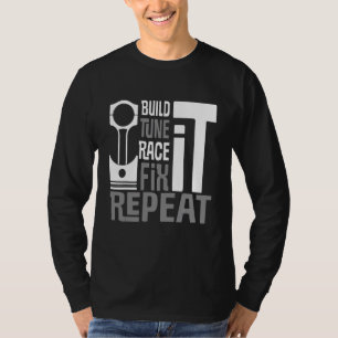 Build Tune Race Fix Repeat  Car Tuning Tuning Part T-Shirt