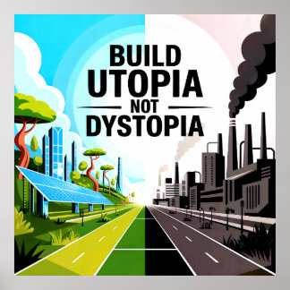 Build Utopia, Not Dystopia – Solarpunk Poster