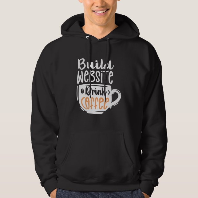 Build Website Drink Coffee   Job Web Developer Hoodie (Front)