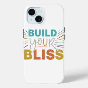 Build Your Bliss iPhone 15 Case