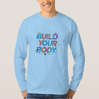 "Build Your Body": T-Shirt
