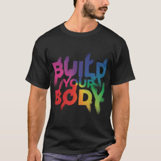 BUILD YOUR BODY T-Shirt
