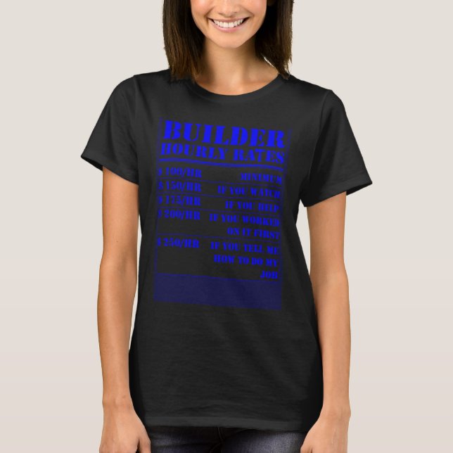 Builder Hourly Rate  Construction Worker Labour Bu T-Shirt (Front)