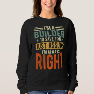 Builder I´m always right Builder Sweatshirt