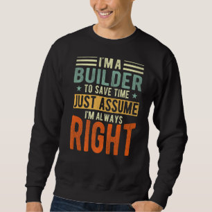 Builder I´m always right Builder Sweatshirt