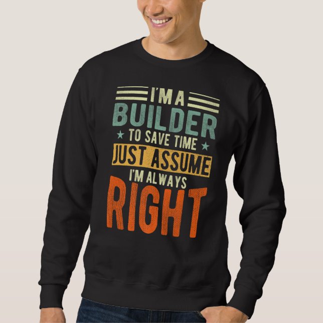 Builder I´m always right Builder Sweatshirt (Front)
