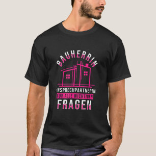 Builder Ich Bin Die Bauherrin T-Shirt
