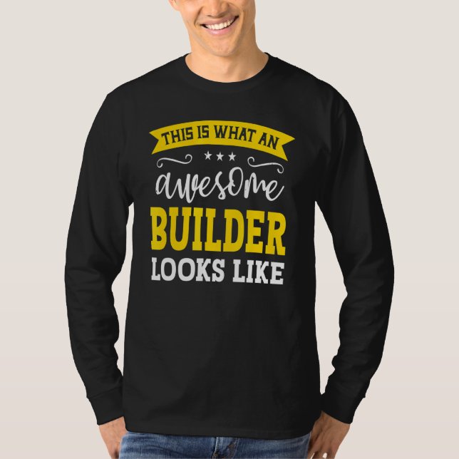 Builder Job Title Employee Funny Worker Profession T-Shirt (Front)