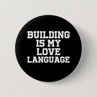 building is my love language 6 cm round badge