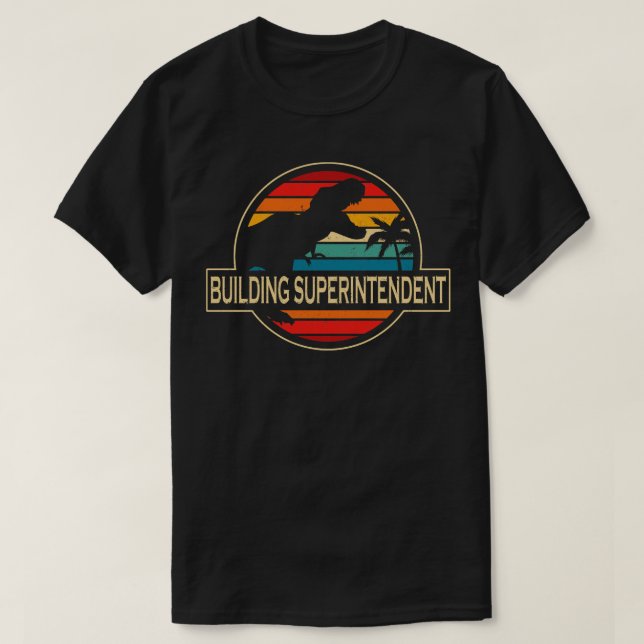 Building Superintendent Dinosaur T-Shirt (Design Front)