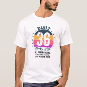 Built 36 Years Ago All Parts Original Vintage 1986 T-Shirt