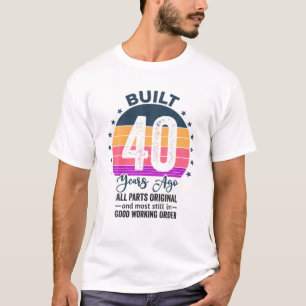 Built 40 Years Ago All Parts Original Vintage 1982 T-Shirt