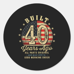 Built 40 Years Ago Funny 40th Birthday Usa Flag  Classic Round Sticker