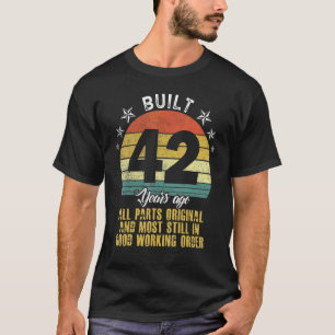 Built 42 Years Ago All Parts Original 42nd Birthda T-Shirt
