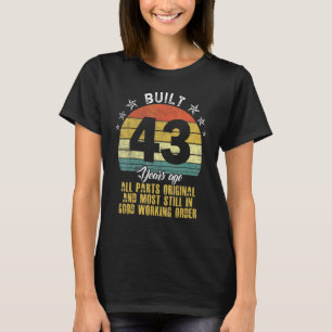 Built 43 Years Ago All Parts Original 43rd Birthda T-Shirt