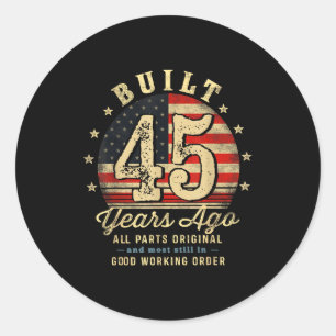 Built 45 Years Ago Funny 45th Birthday Usa Flag  Classic Round Sticker