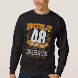 Built 48 Years All Parts Original And Still Good M Sweatshirt