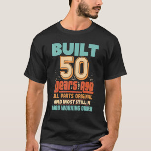Built 50 Years Ago All Parts Original 50th Birthda T-Shirt