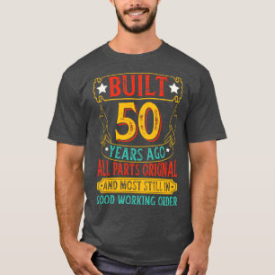 Built 50 Years Ago All Parts Original T-Shirt