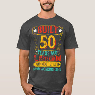 Built 50 Years Ago All Parts Original T-Shirt