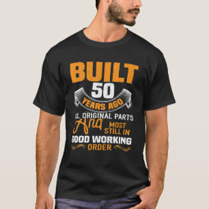 Built 50 Years Ago Good Working Order 50th T-Shirt
