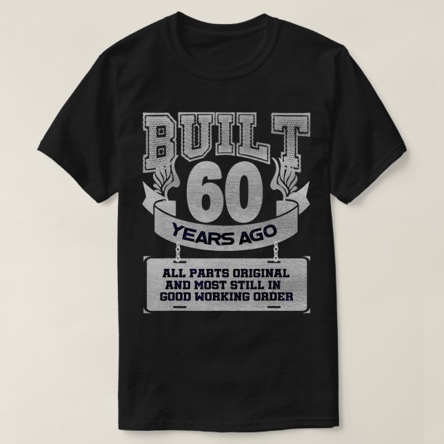 Built 60 Years Ago  60th Birthday Celebration  T-Shirt (Design Front)