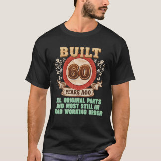 Built 60 Years Ago All Original Parts 60Th Birthda T-Shirt