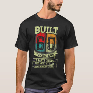 Built 60 Years Ago All Parts Original 60th Birthd T-Shirt