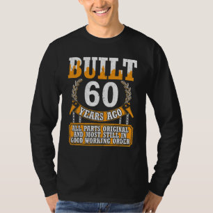 Built 60 Years Ago Original Most Still In Good Wor T-Shirt