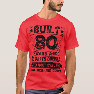Built 80 Years Ago All Parts Original T-Shirt