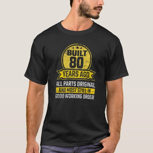 Built 80 Years Ago Parts Original  80th Birthday T-Shirt (Front)