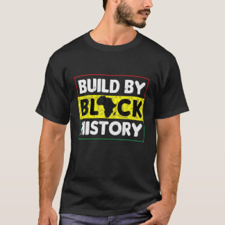 Built By Black History - Black History Month 2021 T-Shirt