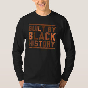 Built By Black History Melanin Black History Month T-Shirt