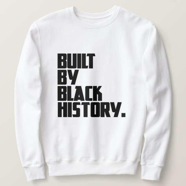 Built By Black History   Sweatshirt (Design Front)