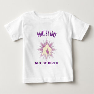 Built By Love Not By Birth Adoptive Mum  Baby T-Shirt