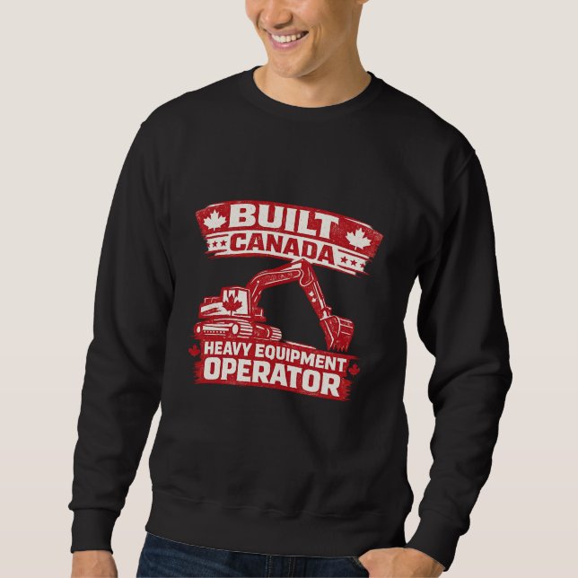 Built Canada Heavy Equipment Operator Sweatshirt (Front)