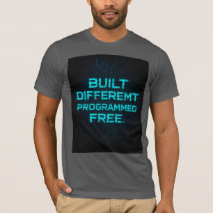 Built Different. Programmed Free.  Cybercode Sigma T-Shirt