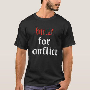 Built For Conflict T Shirt