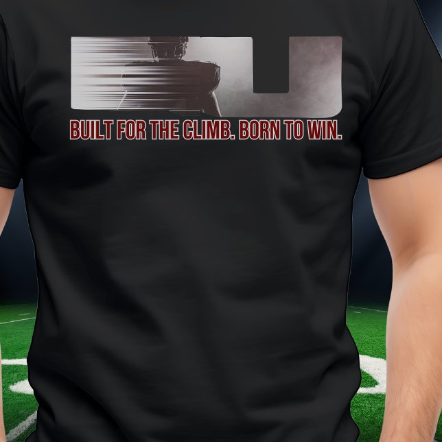 Built for the climb, born to win football tshirt (Creator Uploaded)