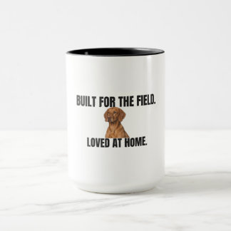 Built for the Field Loved at Home Vizsla Coffee Mug