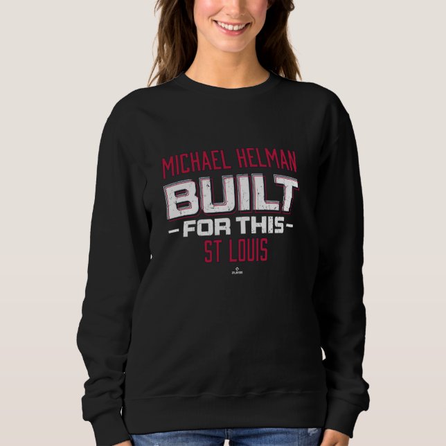 Built For This Michael Helman St Louis Baseball ML Sweatshirt (Front)