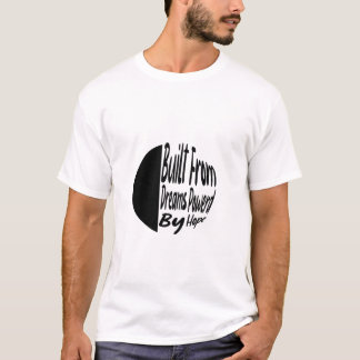 Built From Dreams, Powered by Hope – Inspirational T-Shirt