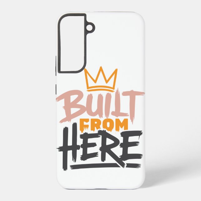 Built From Here Expression Of Pride & Authenticity Samsung Galaxy S22+ Case (Back)