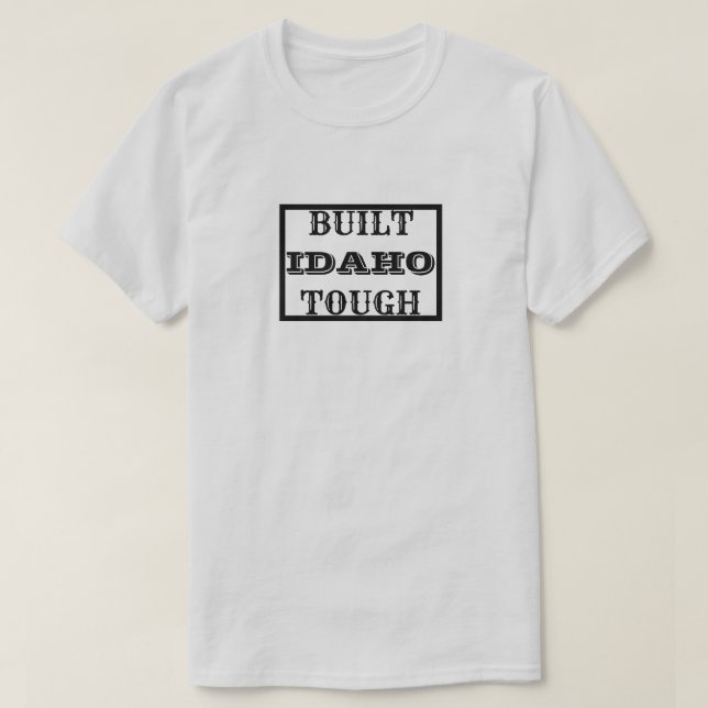 BUILT IDAHO TOUGH T-Shirt (Design Front)