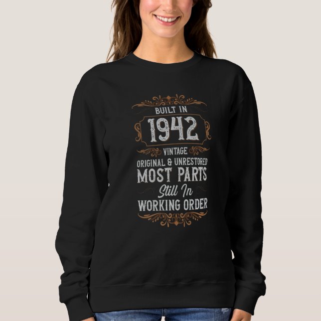 Built In 1942  Most Parts Still In Working Order Sweatshirt (Front)
