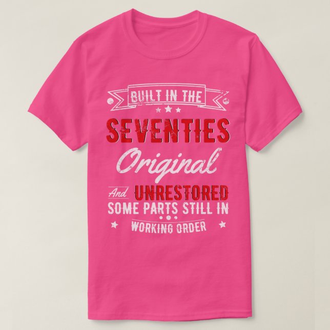 Built In The 70s Original And Unrestored Original  T-Shirt (Design Front)