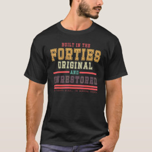 Built In The Forties Original Unrestored 1940s Bir T-Shirt