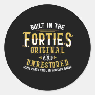 Built In The Forties Original Unrestored 70th Birt Classic Round Sticker