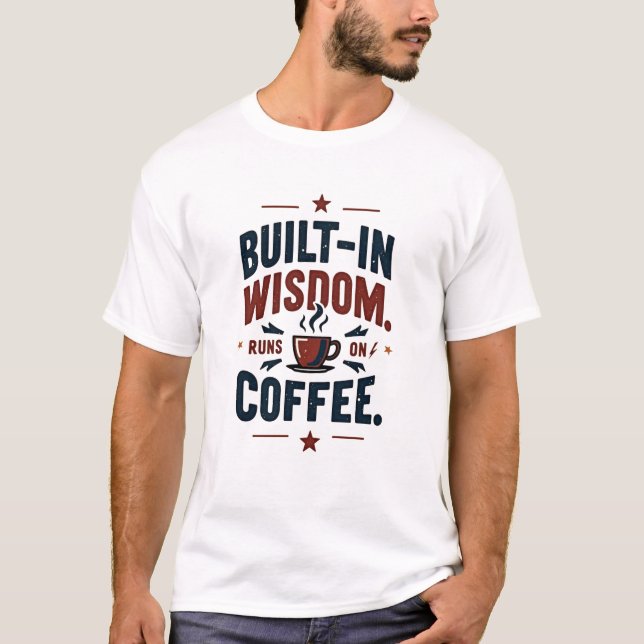 Built-In Wisdom Runs on Coffee – Retro Shirt (Front)