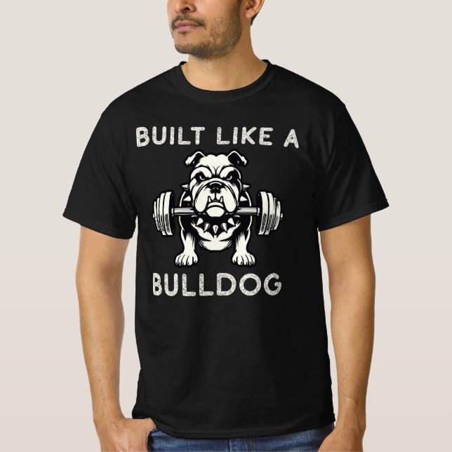 Built Like a Bulldog, Funny Workout T-Shirt (Front)